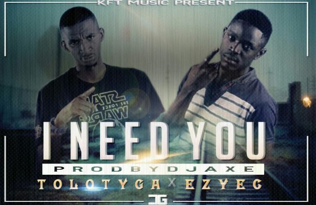 Tolo Tiger X Ezy Ec – I Need You (Prod. By DJ Axe)