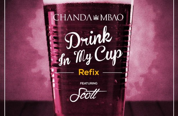 Chanda Mbao Ft Scott – Drink in My Cup – (Refix)