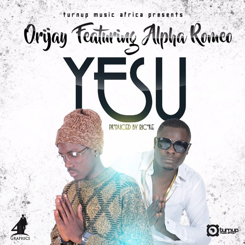 Orijay Ft. Alpha Romeo - Yesu