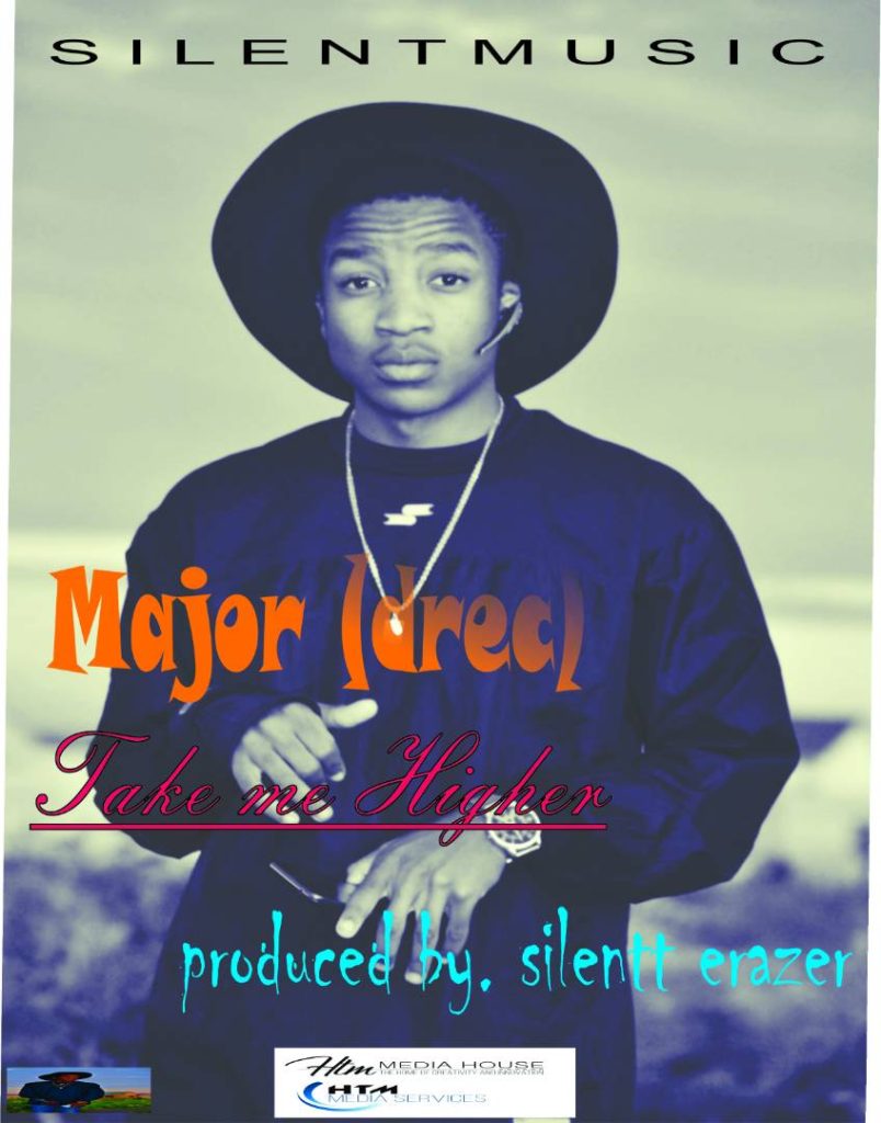 Major Take Me Higher Prod. By Silentt Erazer