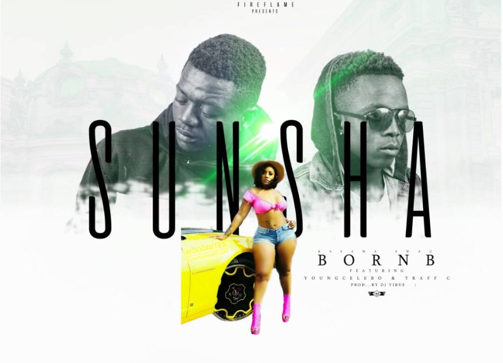Born B Ft. Young Celebo Traff C Sunsha
