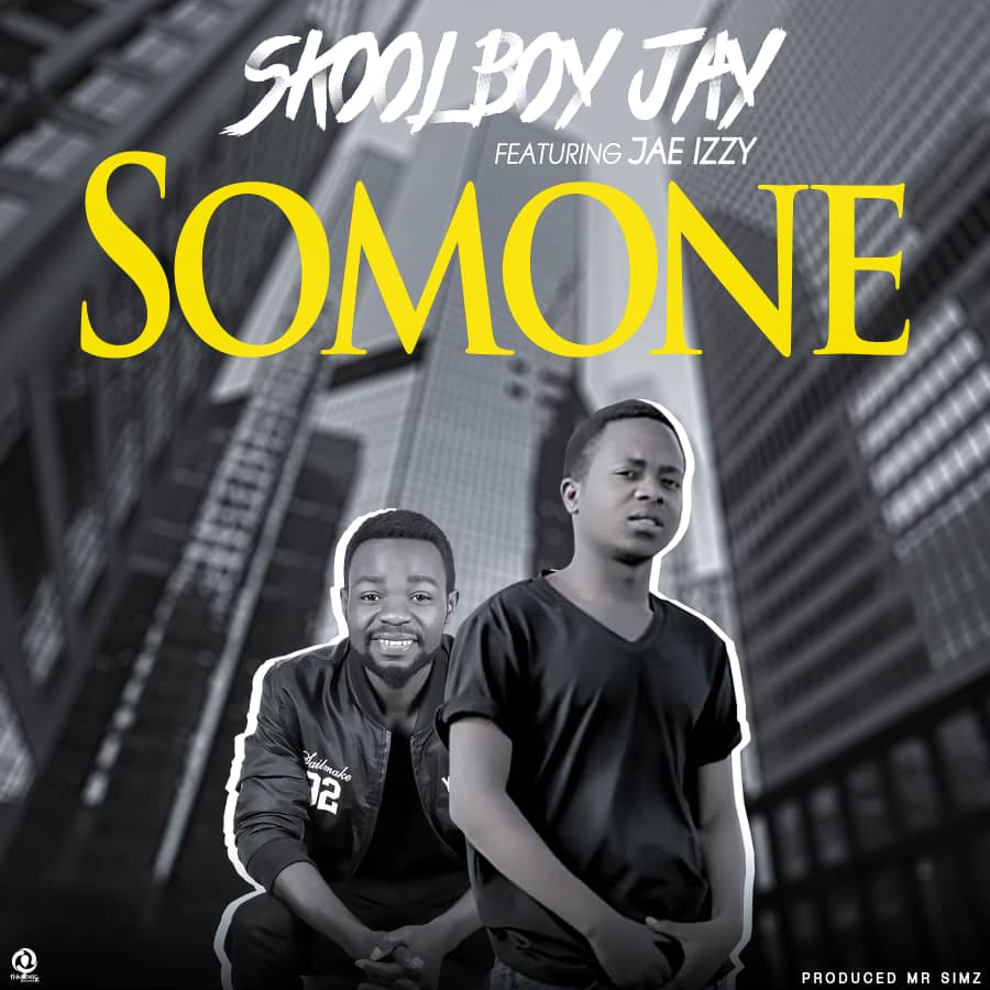 SkoolBoy Jay Ft. Jae Izzy Somone