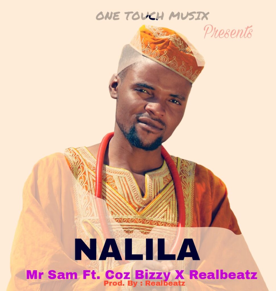 Mr Sam Ft. Coz Bizzy X Mr Realbeats Nalila