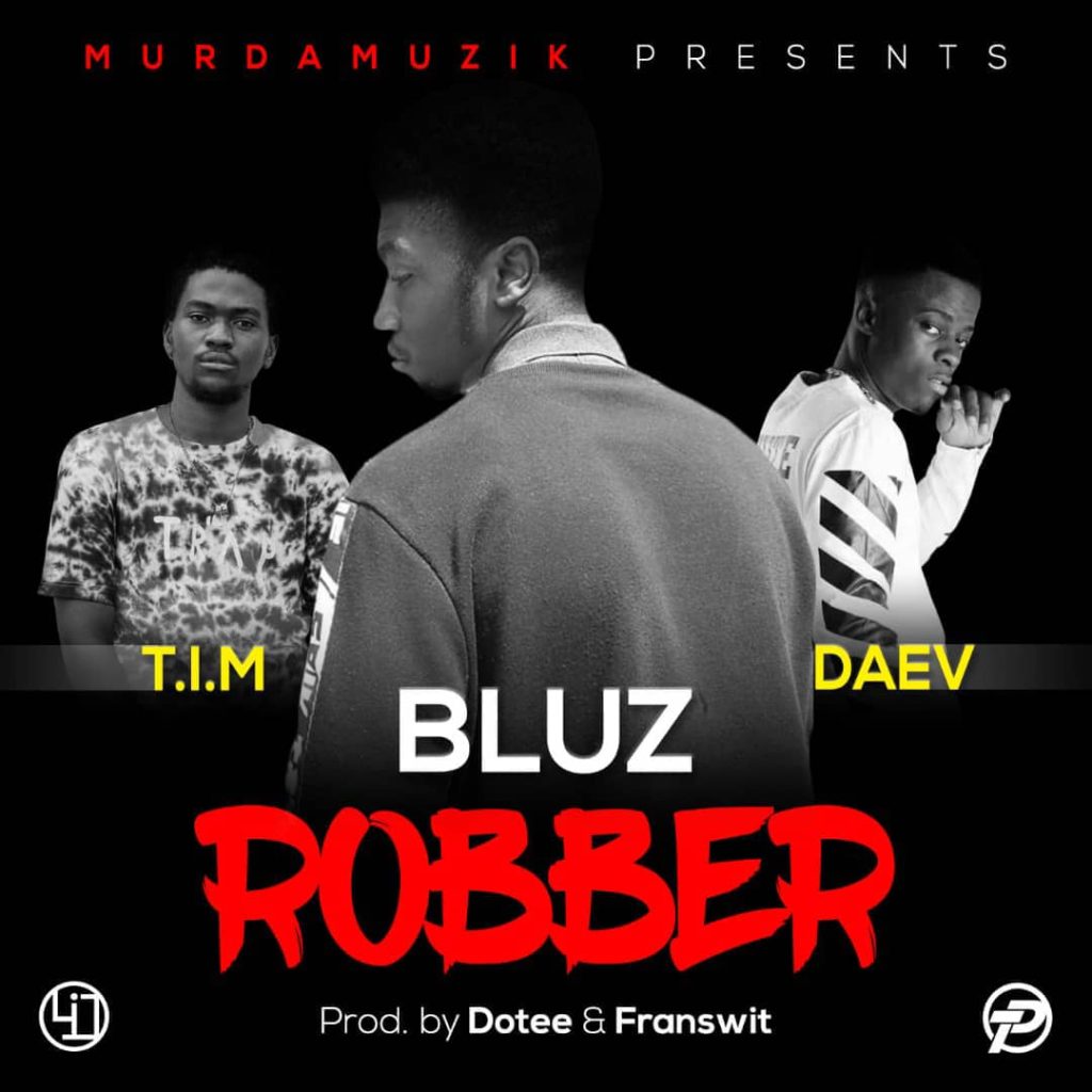 Tim Ft. Bluz Daev Robber