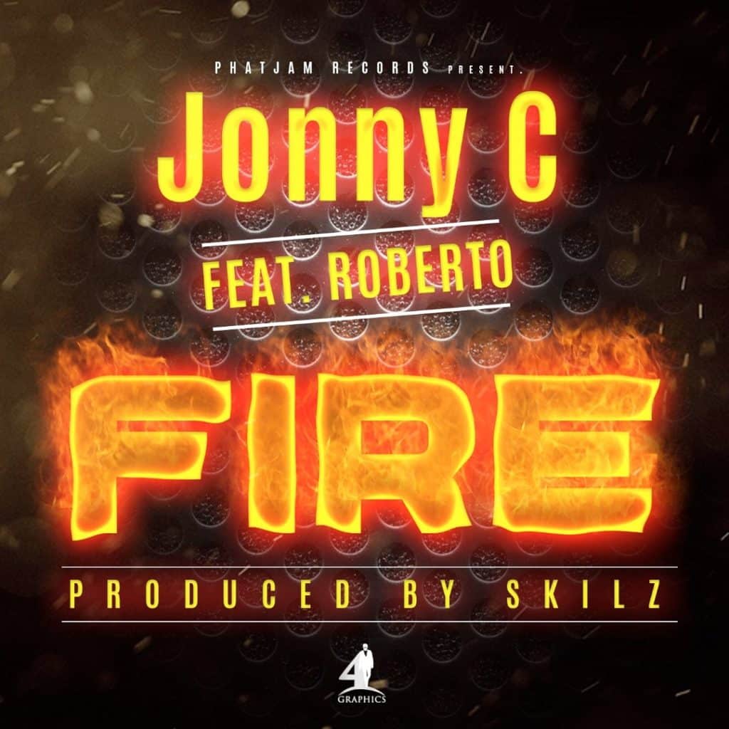 Jonny C Ft. Roberto Fire Prod. By Skillz