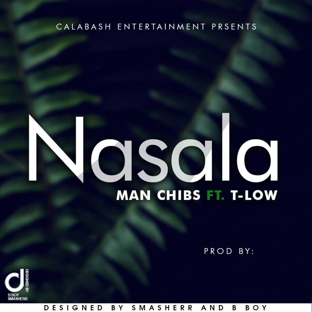 Man Chibs Ft. T Low Nasala Prod. By Allan Kay