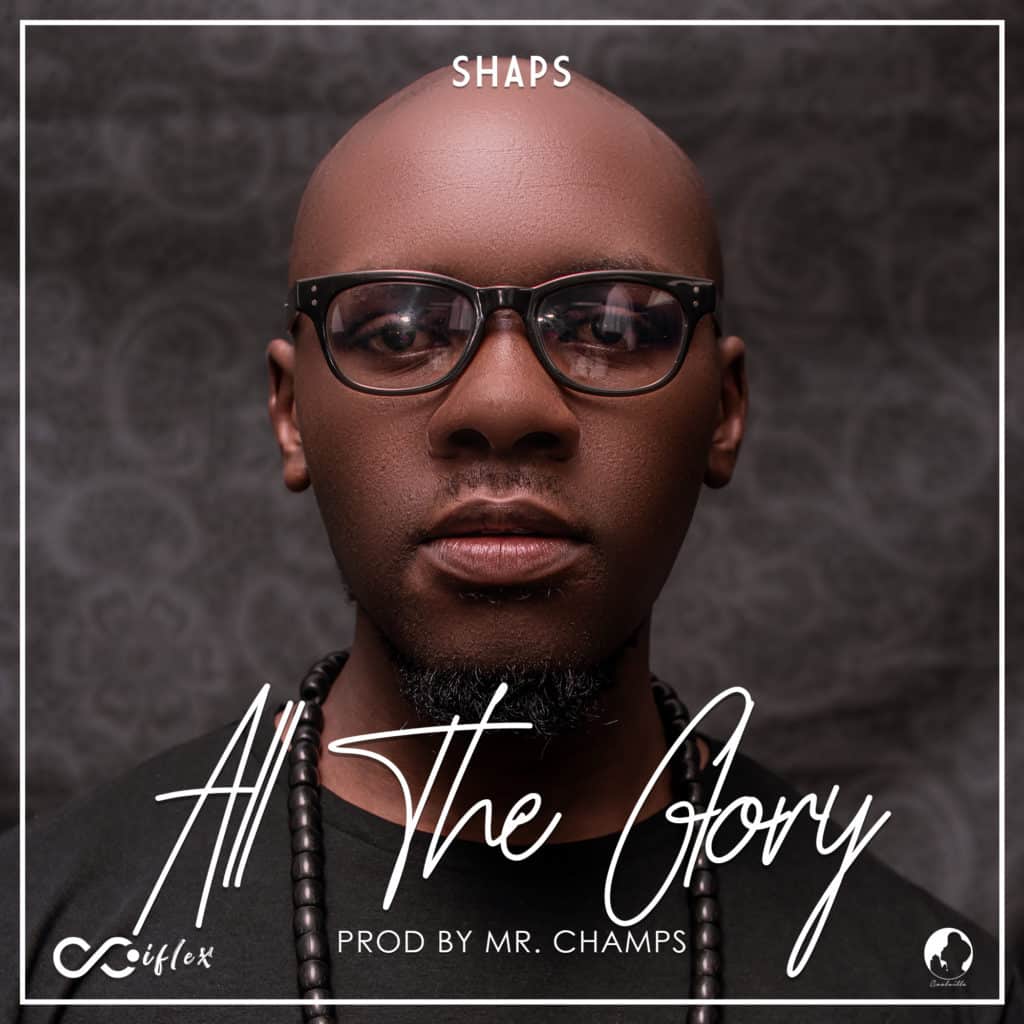 Shaps All The Glory Prod. By Mr. Champs