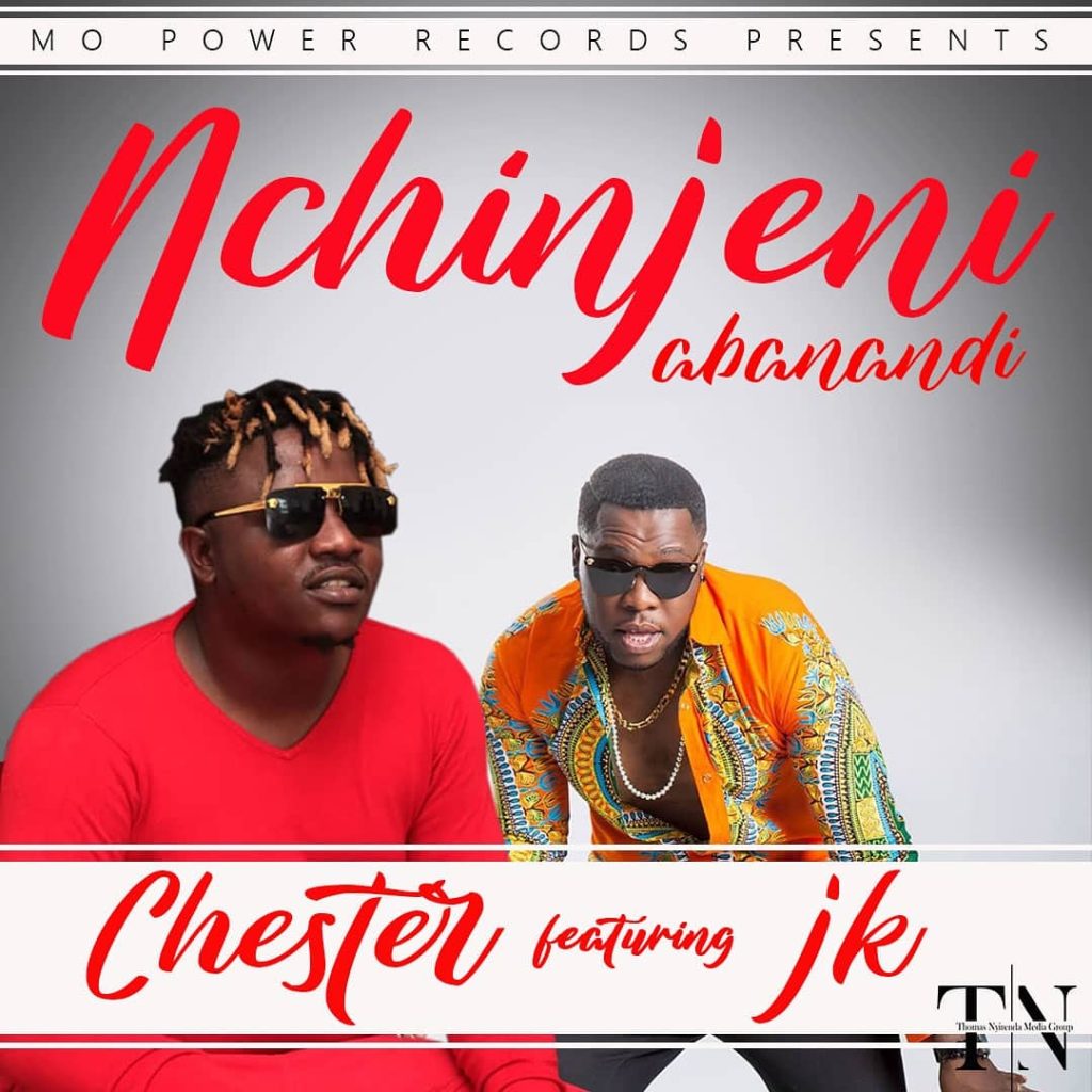 Chester Ft. JK Nchinjeni Abanandi