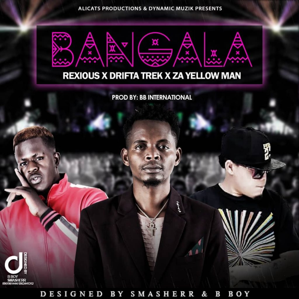 Rexious X Drifta Trek X Za Yellow Man Bangala Prod. By BB