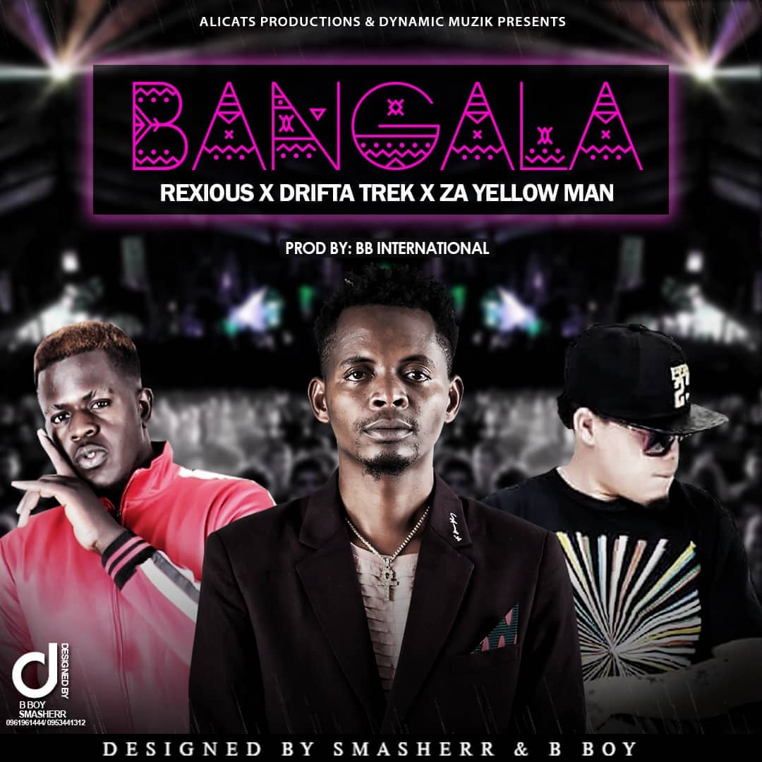 Rexious X Drifta Trek X Za Yellow Man Bangala Prod. By BB