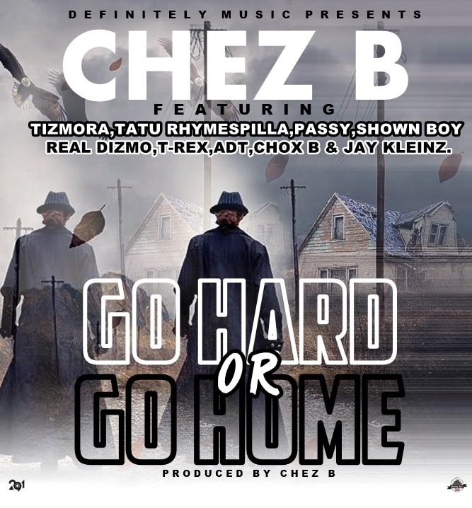 Chez B Ft. Various Artists Go Hard Or Go Home