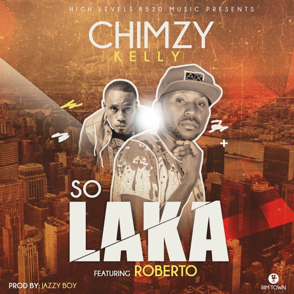 Chimzy Ft. Roberto So Laka Prod. By Jazzy Boy