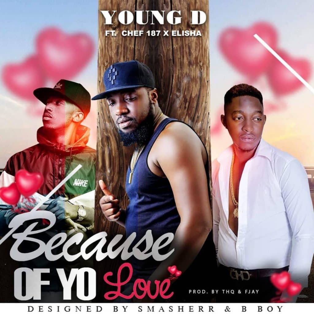 Young D Ft. Chef 187 Elisha Because Of Your Love