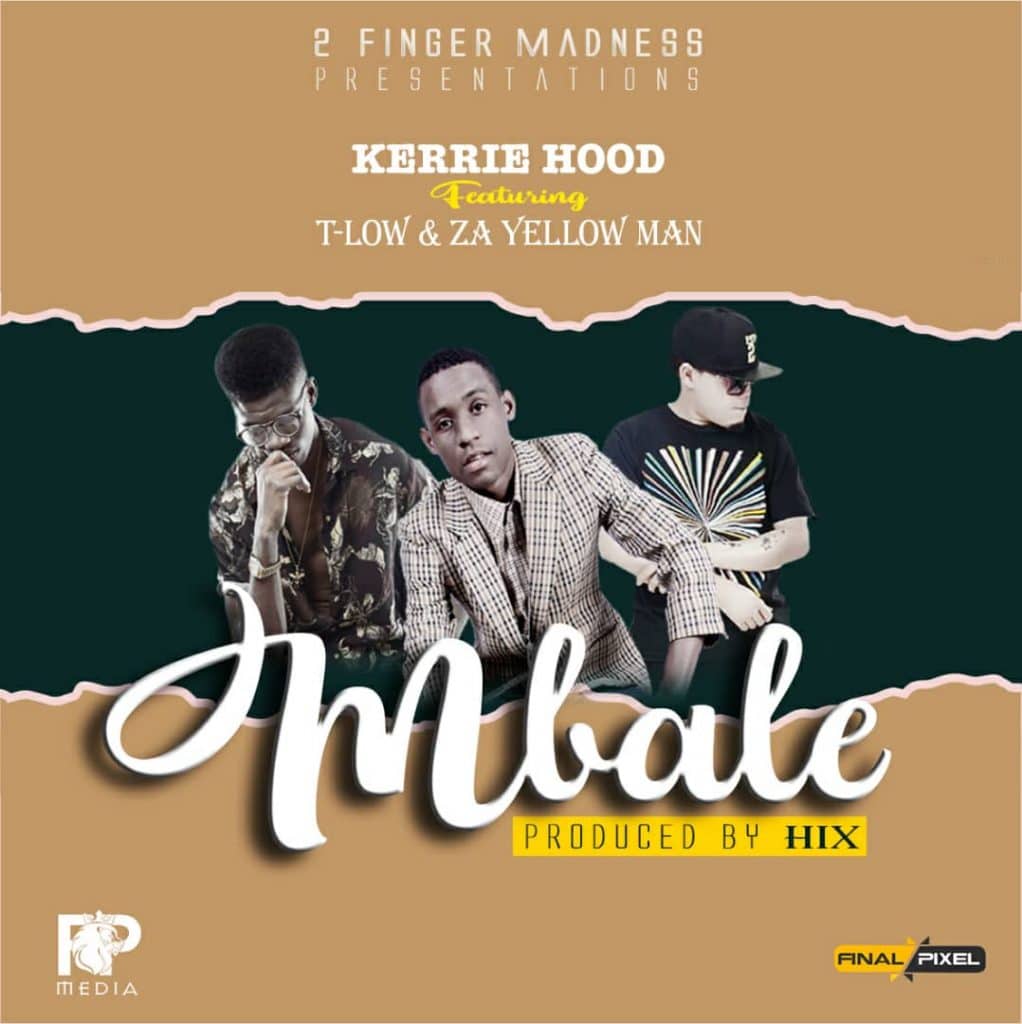 Kerrie Hood Ft. T Low Za Yellow Man Mbale