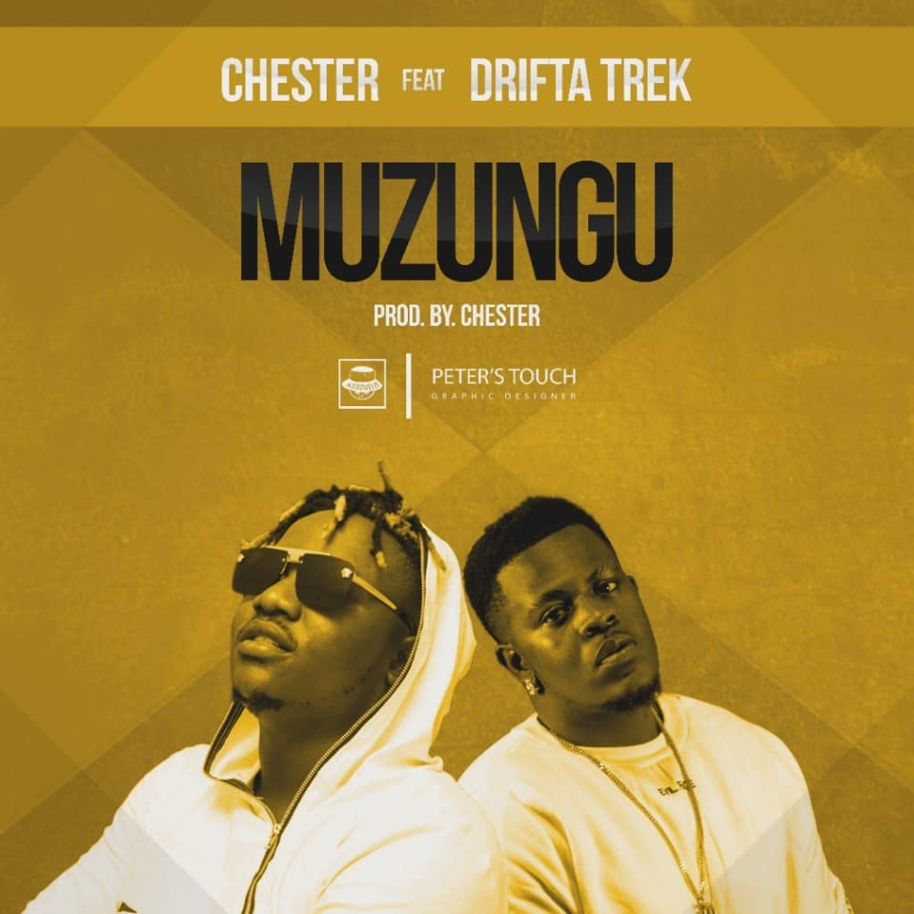 Chester Ft. Drifta Trek Muzungu
