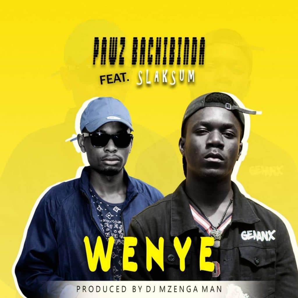 Pawz Bachibinda Ft. Slaksum Wenye