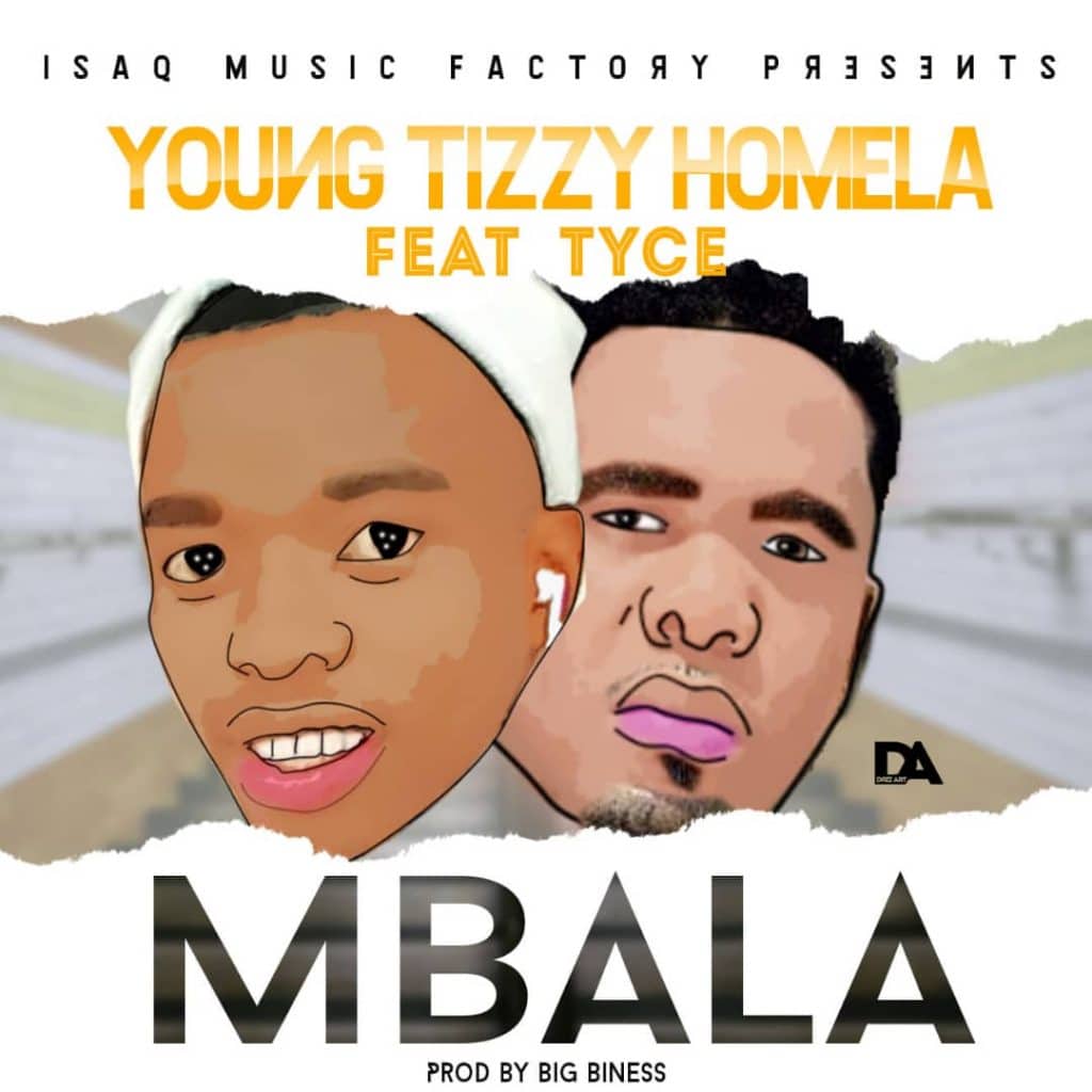Young Tizzy Homela Ft. Tyce Mbala