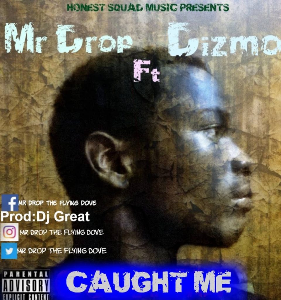 Mr Drop Ft. Dizmo Caught Me Prod. By DJ Great