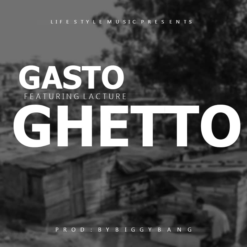 Gasto Ft. Lacture Ghetto