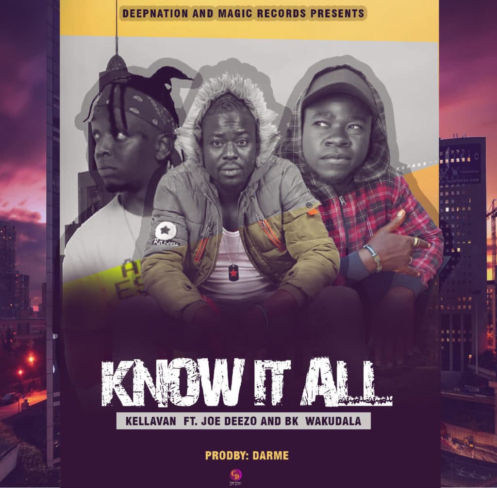 Kellavan Ft. BK Wakudala Joe Deezo Know It All