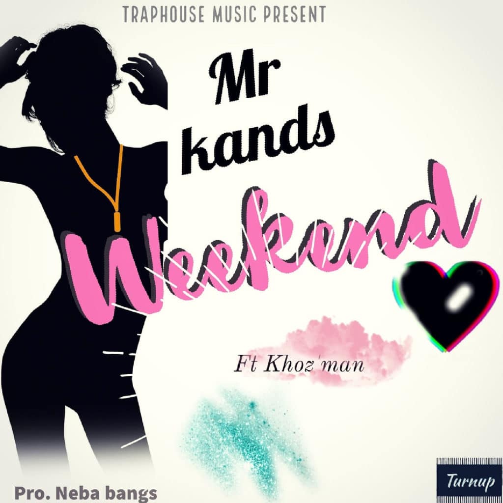 Mr Kands Ft. Khoz Man Weekend