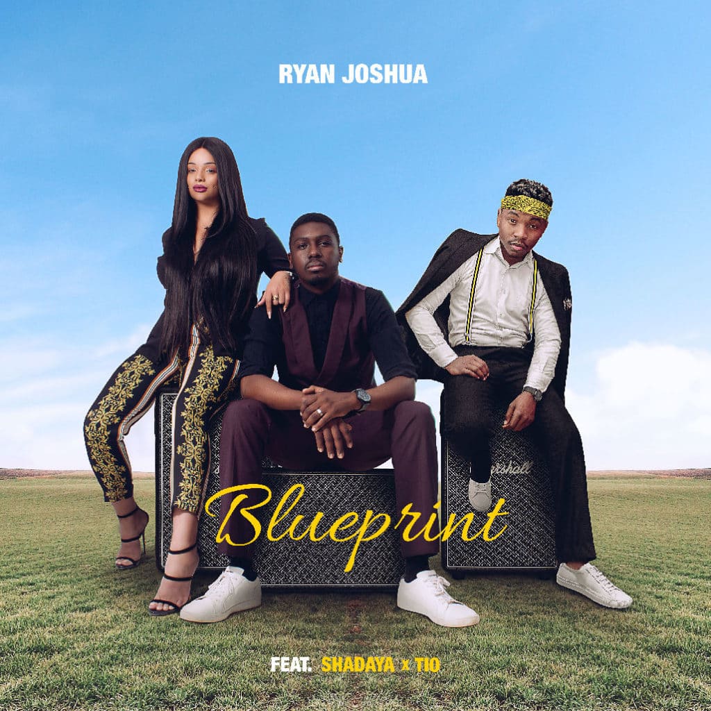 Ryan Joshua Ft. Shadaya Tio Blueprint