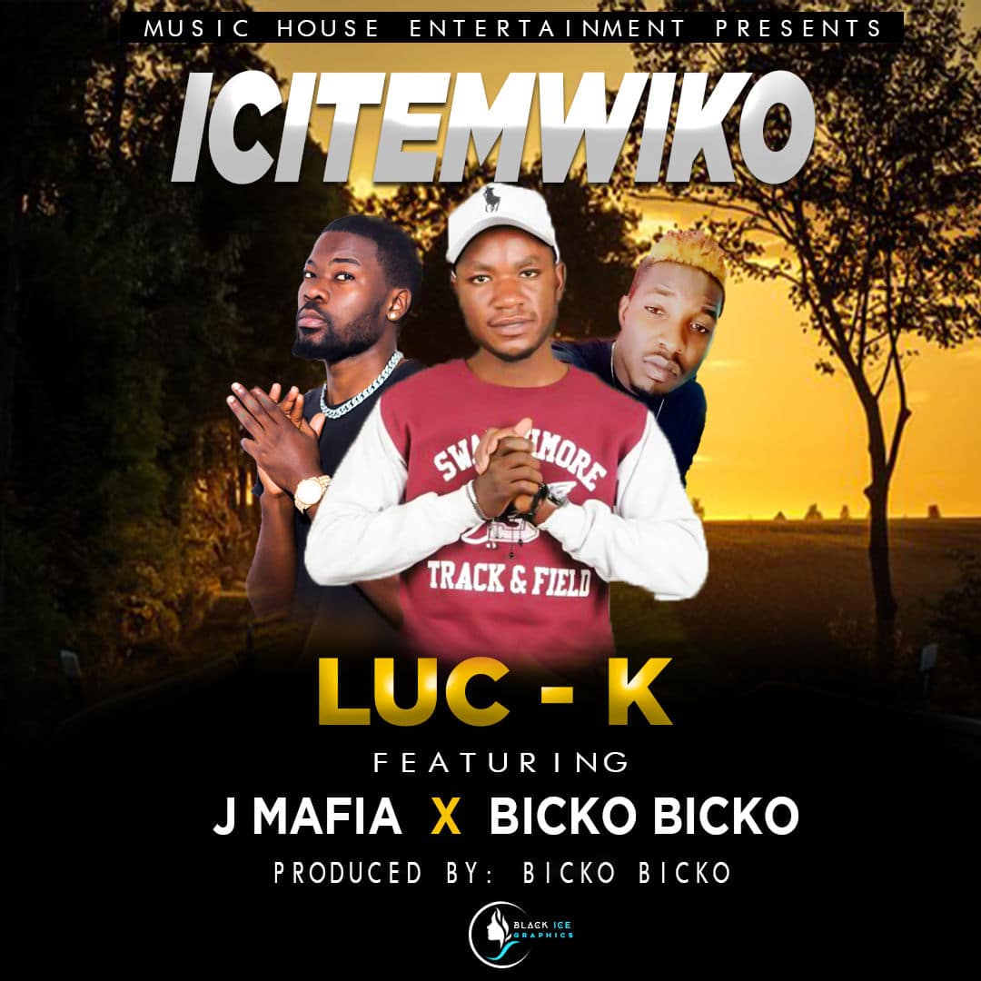 Luc K Ft. J Mafia & Bicko Bicko - Ichitemwiko
