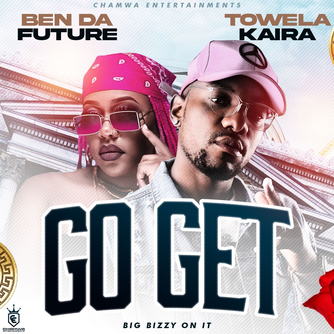 Ben Da Future Ft. Towela Kaira - Go Get Mp3 Download