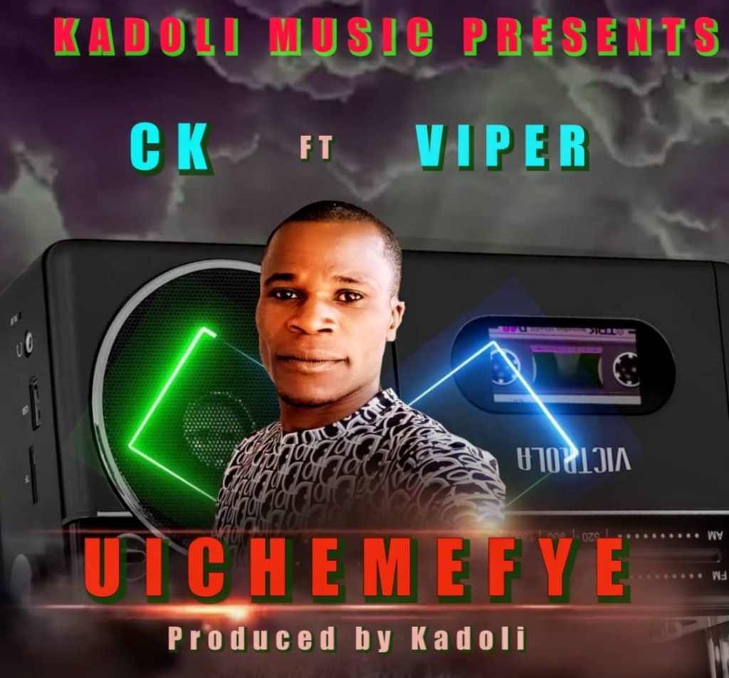 CK Ft. Viper - Uichemefye