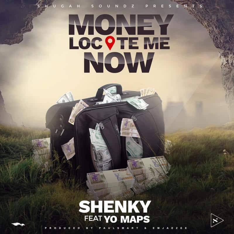 Shenky Shugah Ft. Yo Maps - Money Locate Me Now