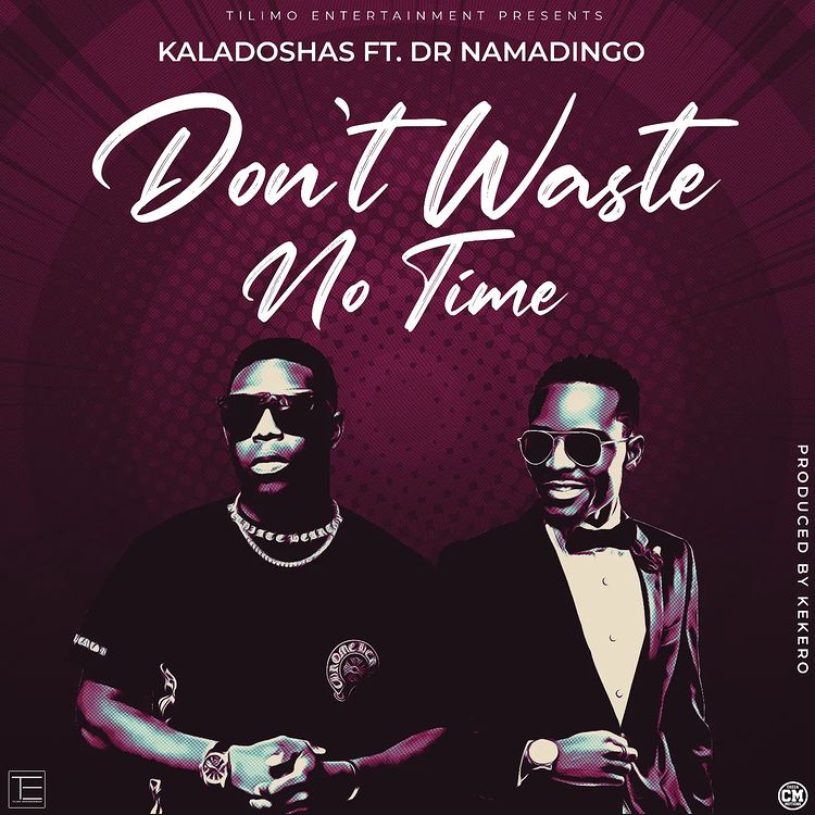 Kaladoshas Ft. Namadingo - Don't Waste No Time