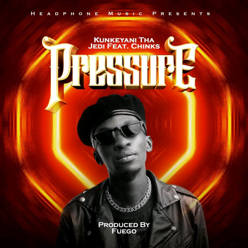 Kunkeyani Tha Jedi Ft. Chinks Fuego - Pressure