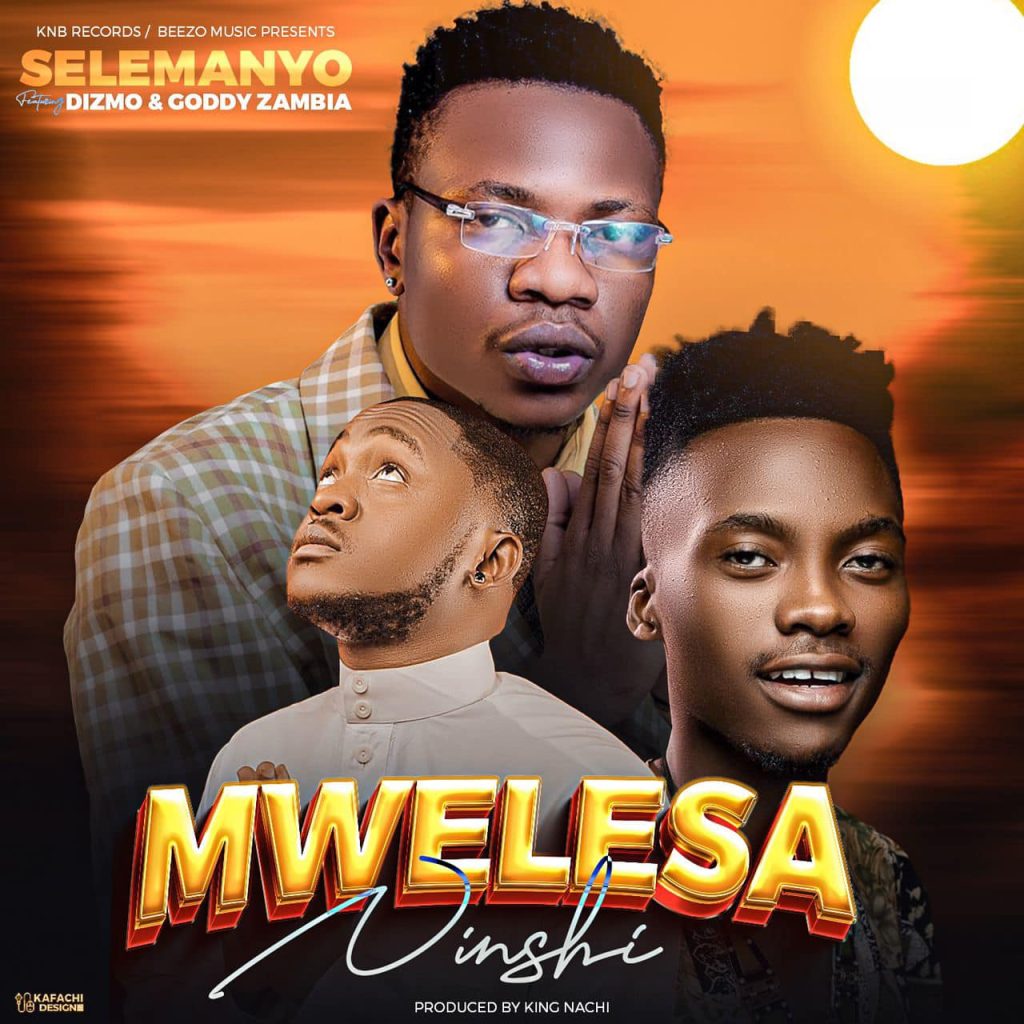 Selemanyo Ft. Dizmo & Goddy Zambia - Mwelesa Ninshi