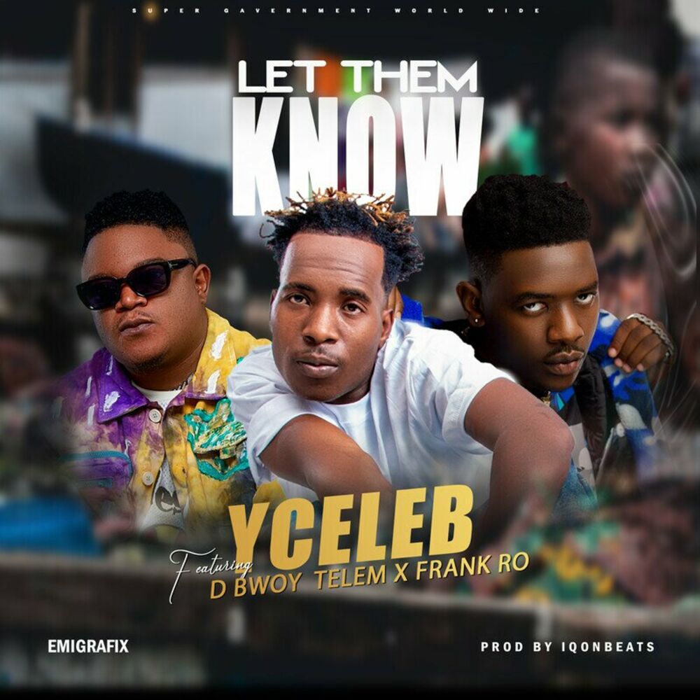 Y Celeb Ft. D Bwoy & Frank Ro - Let Them Know