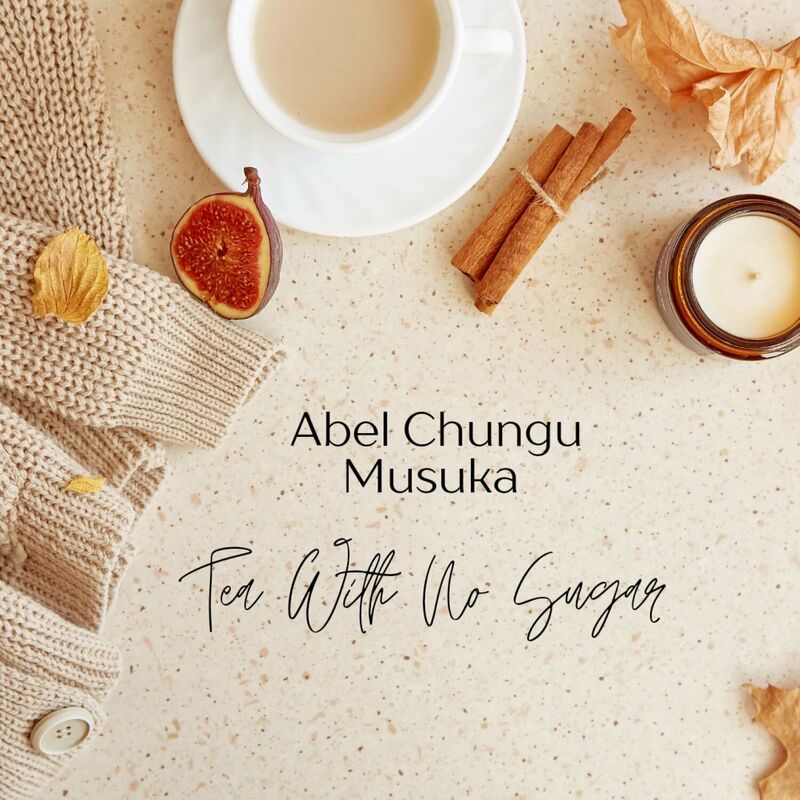 Abel Chungu Musuka – Tea With No Sugar