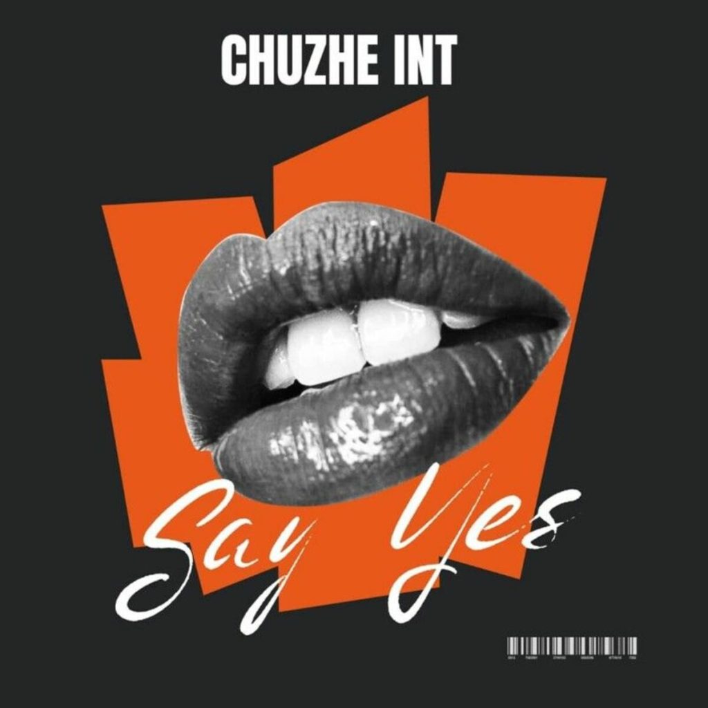 Chuzhe Int - Say Yes