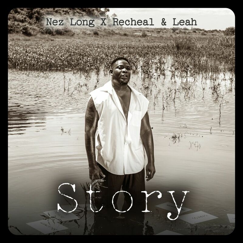 Nez Long Ft. Racheal & Leah - Story