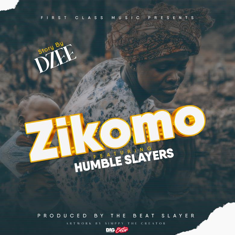 Dzee Ft. Humble Slayers - Zikomo