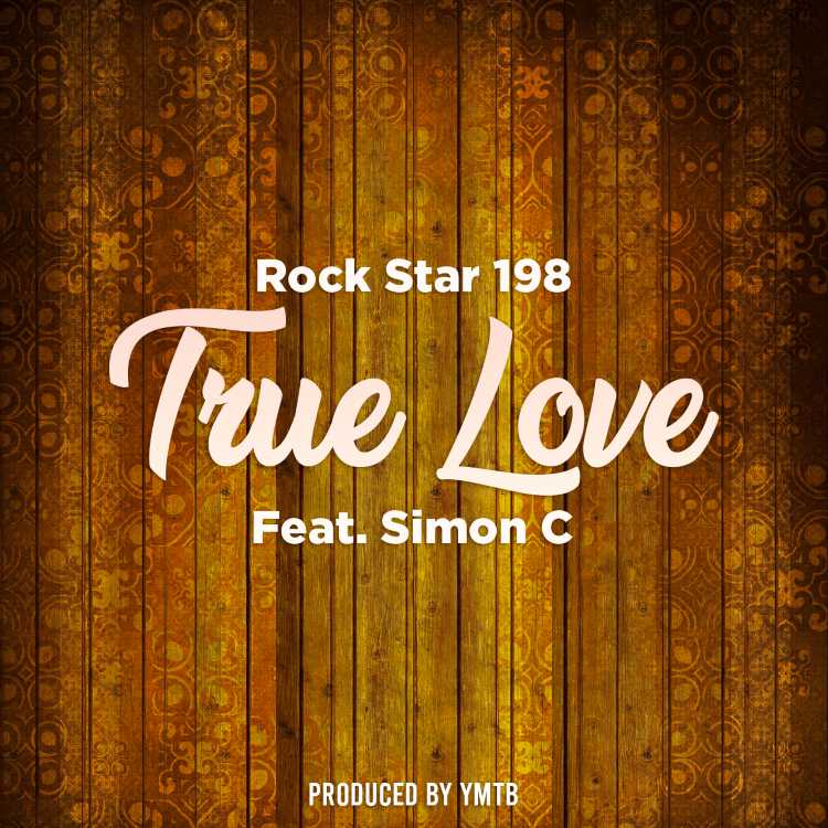 Rock Star 198 Ft. Simon C – True Love