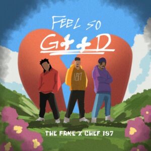 The F.A.K.E Ft. Chef 187 - Feel So Good